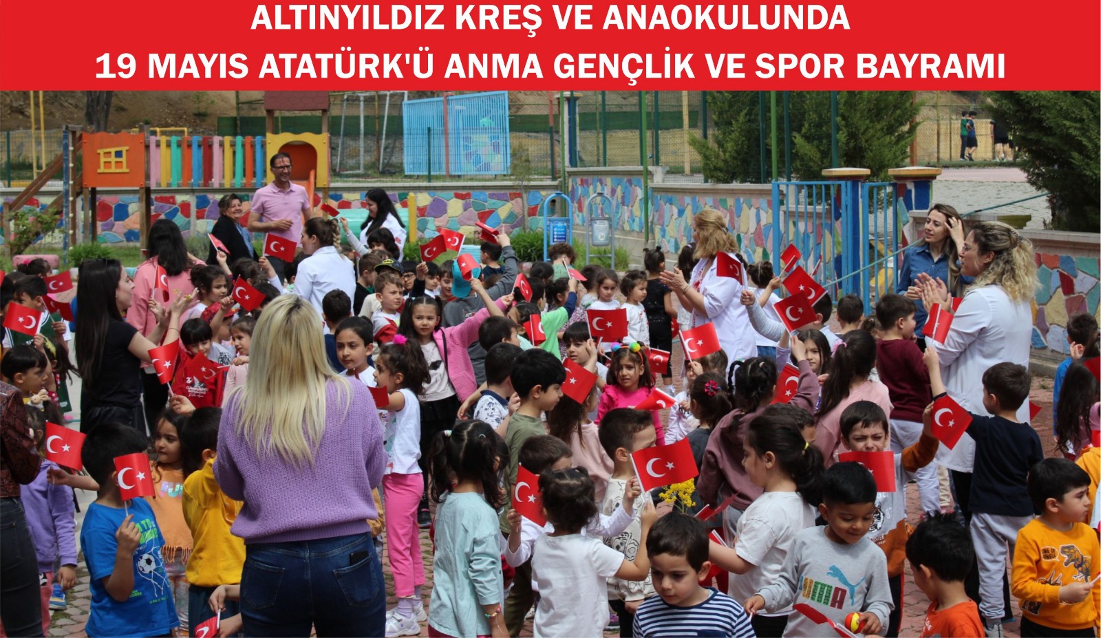 ALTINYILDIZ KREŞ VE ANAOKULUNDA 19 MAYIS ATATÜRK'Ü ANMA GENÇLİK VE SPOR BAYRAMI